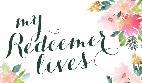 My Redeemer Lives!