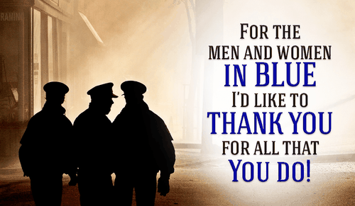 To Our Men and Women in Blue - Thank You! 