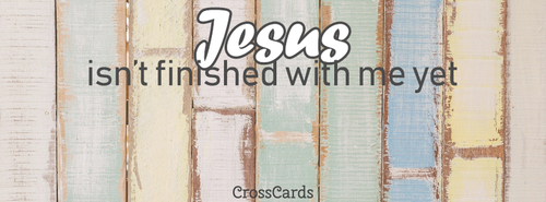 Jesus Isn't Finished