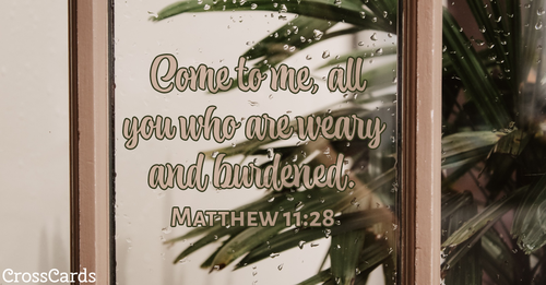 Matthew 11:28 - Come to Me