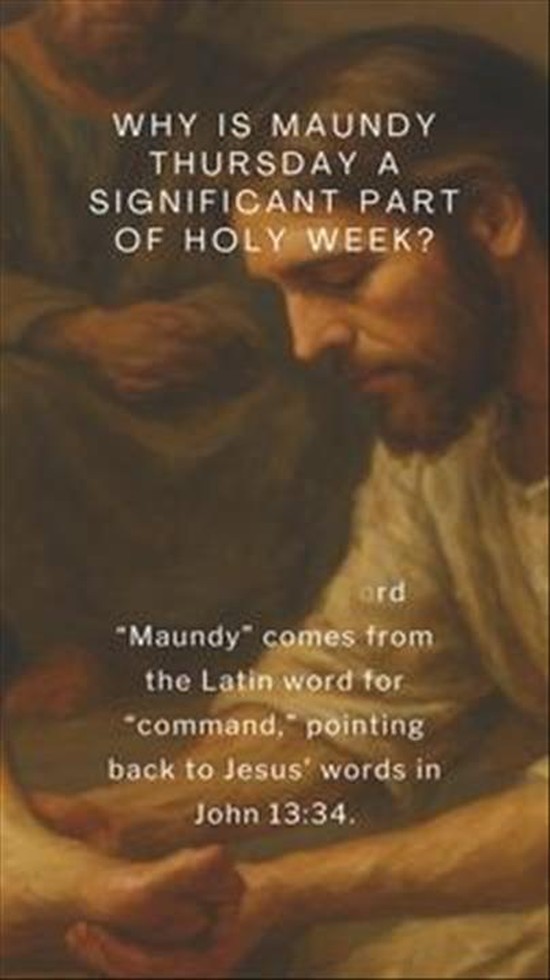 Why does Maundy Thursday matter so much in Holy Week?