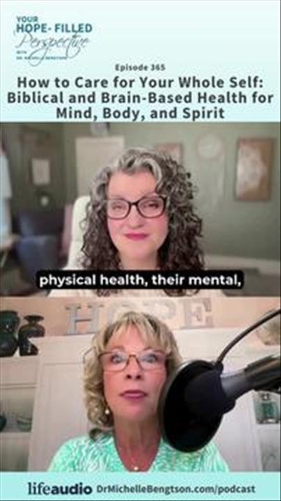 How to Care for Your Whole Self: Biblical and Brain-Based Health for Mind, Body, and Spirit – Episode 365