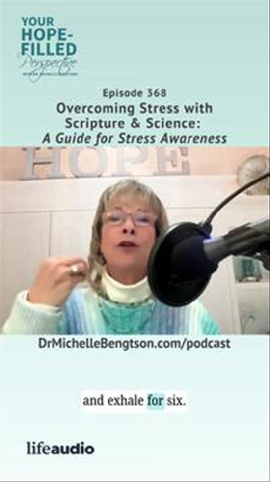 Overcoming Stress with Scripture & Science: A Guide for Stress Awareness – Episode 368