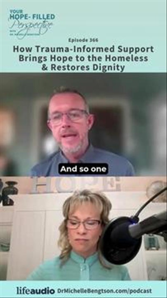 How Trauma-Informed Support Brings Hope to the Homeless and Restores Dignity – Episode 366