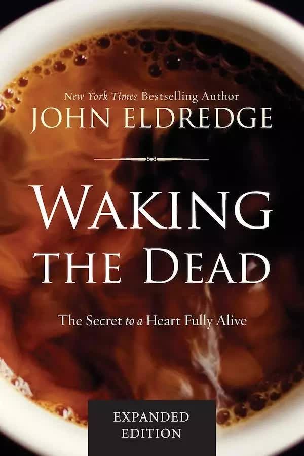 Waking the Dead: The Secret to a Heart Fully Alive