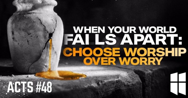 When Your World Falls Apart: Choose Worship Over Worry | Pastor Shane Idleman