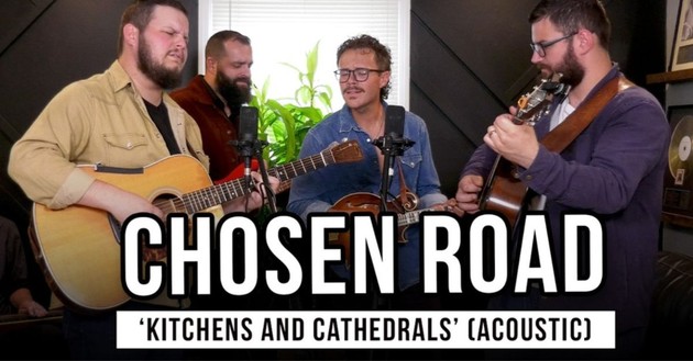 Chosen Road Shares Exclusive Performance of “Kitchens and Cathedrals”