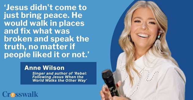 Anne Wilson on Being a Rebel, Like Jesus, in a World That Opposes Truth
