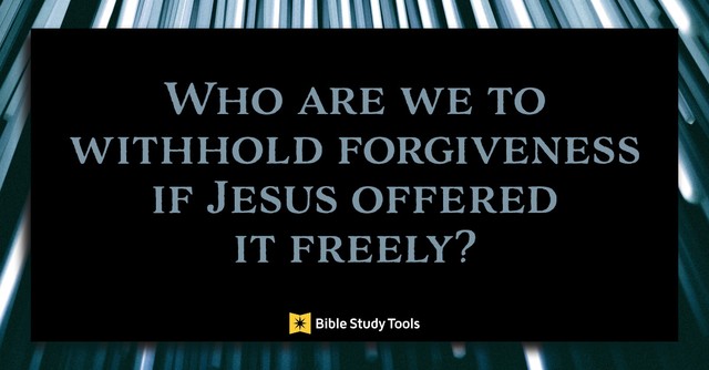 who are we to withhold forgiveness