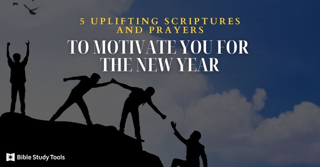5 Uplifting Scriptures and Prayers to Motivate You in the New Year