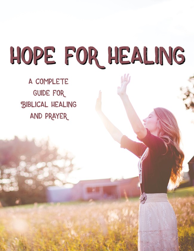 Hope for Healing: A Complete Guide for Biblical Healing and Prayer