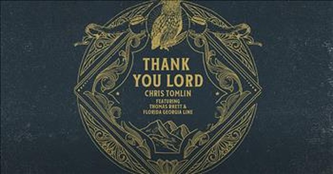 'Thank You Lord' Chris Tomlin, Thomas Rhett And Florida Georgia Line