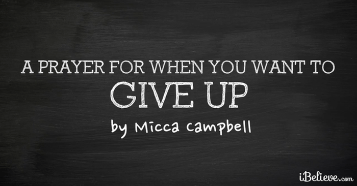 A Prayer for When You Want to Give Up 