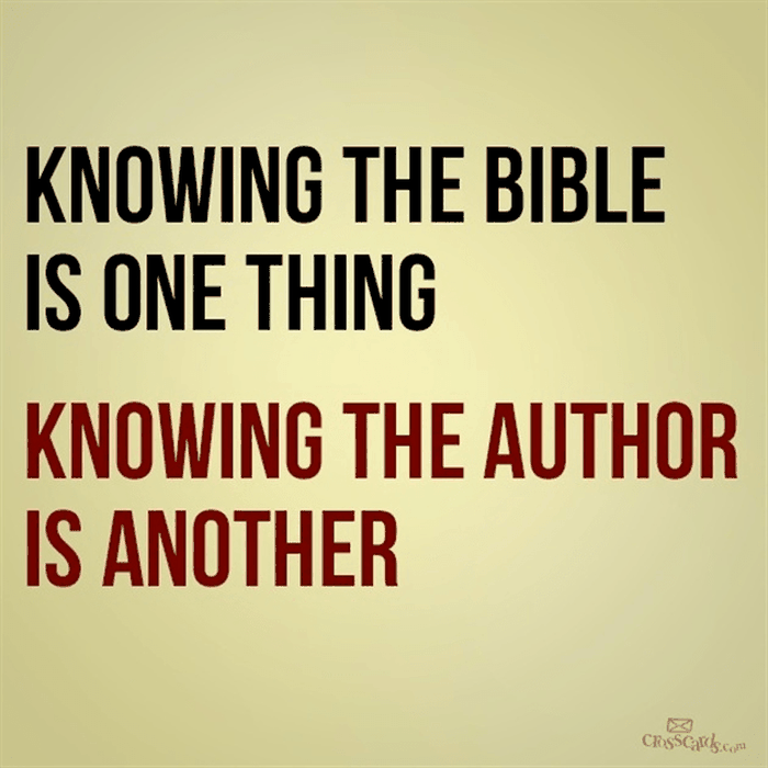 Knowing the Bible is One Thing, Knowing the Author is Another