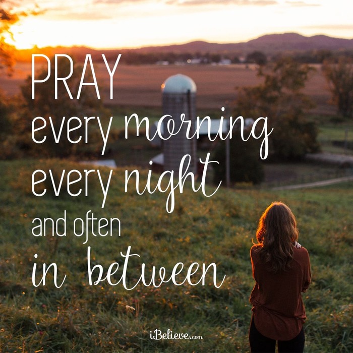 Pray Every Morning, Night, and In-Between 