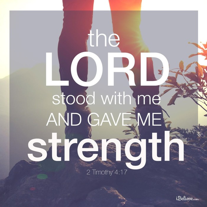 The Lord Stood With Me and Gave Me Strength