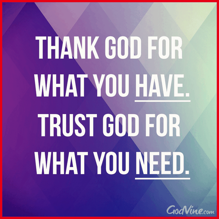 Thank God for What You Have, Trust God for What You Need