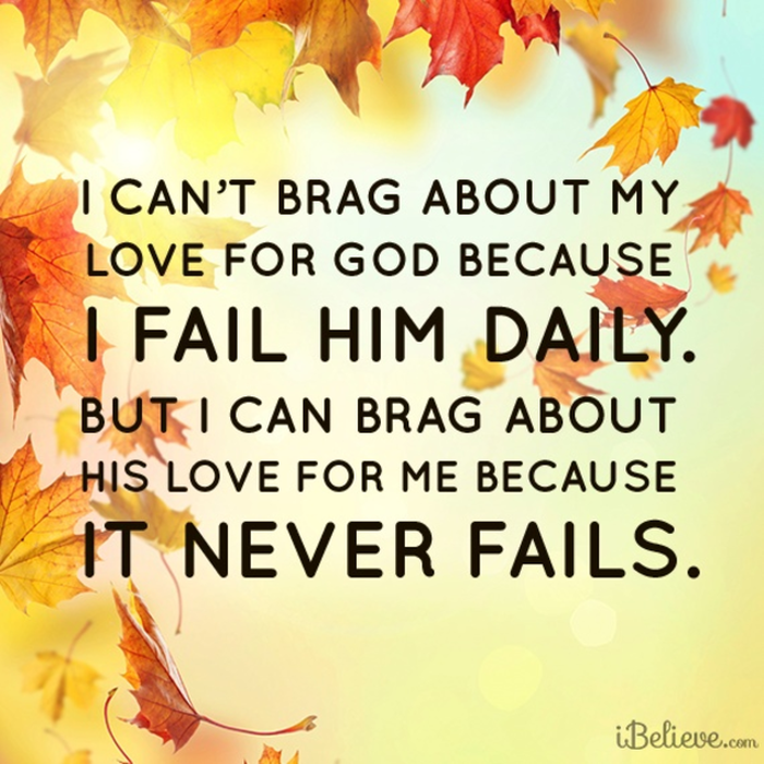 I Can Brag About God's Love for Me Because it Never Fails