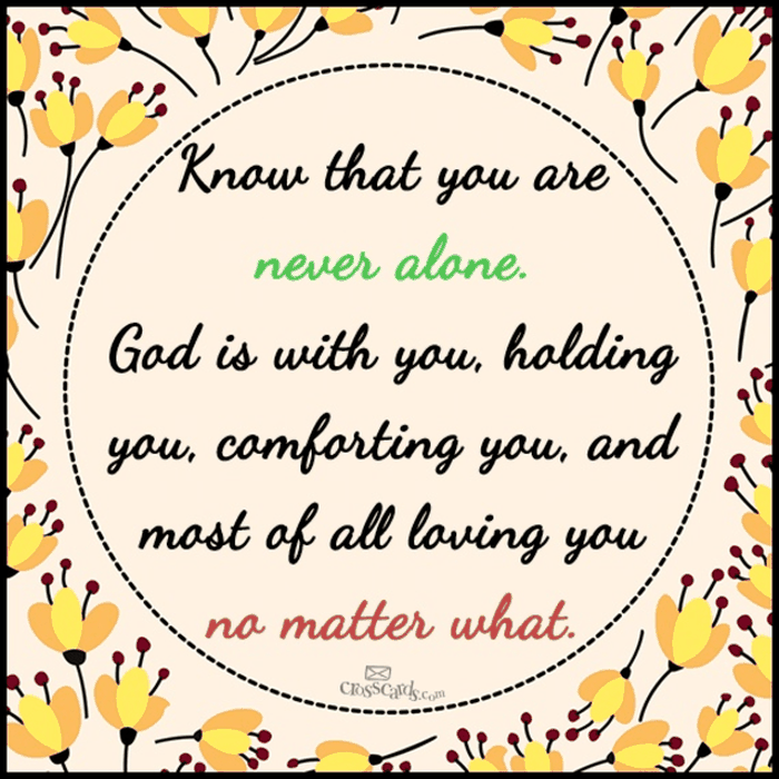 Know that You are Never Alone 