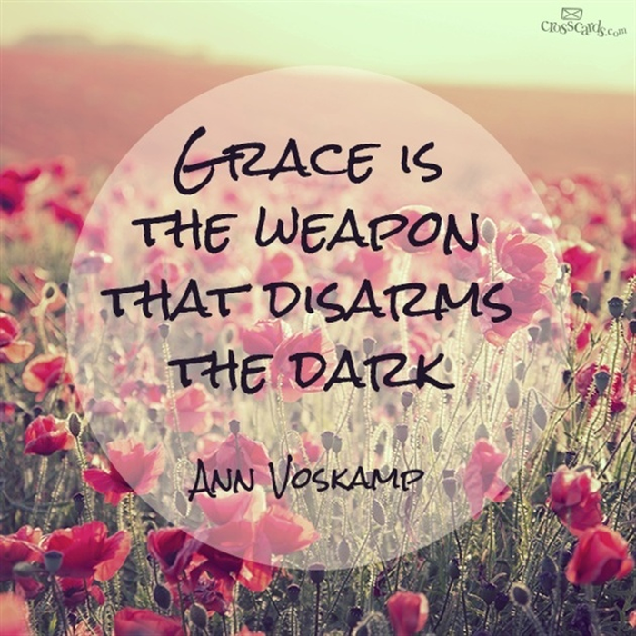 Grace is the Weapon that Disarms the Dark