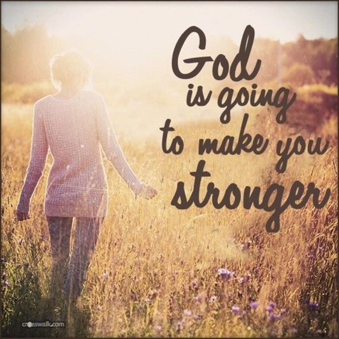 God is Going to Make You Stronger