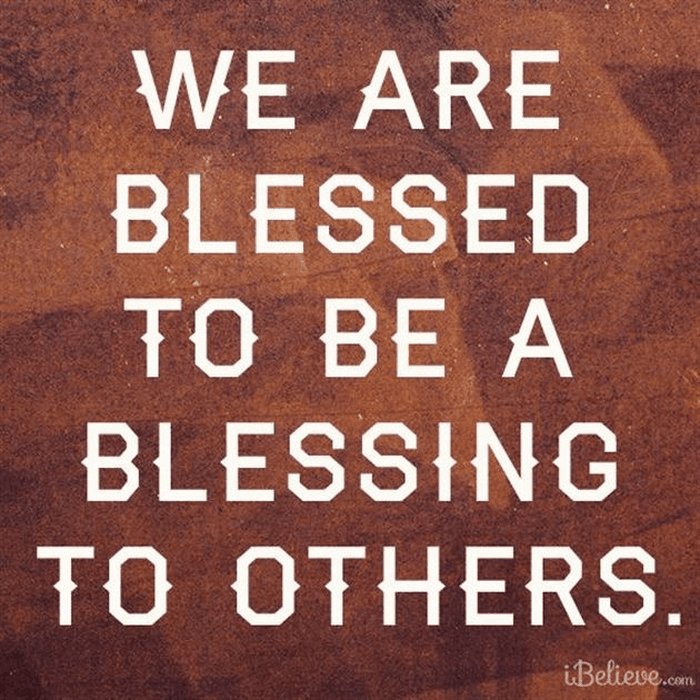 We Are Blessed to Be a Blessing