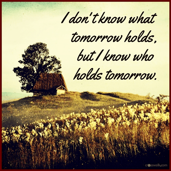 I Don't Know What Tomorrow Holds