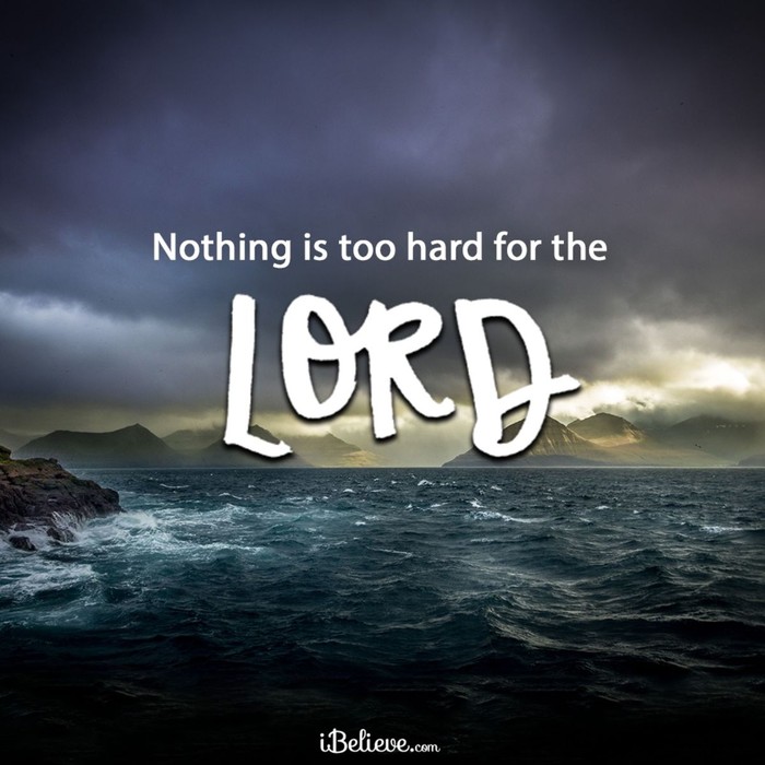 Nothing is too Hard for the Lord