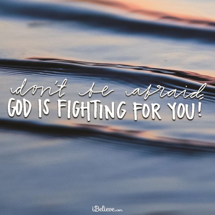 Don't be Afraid - God is Fighting for You!