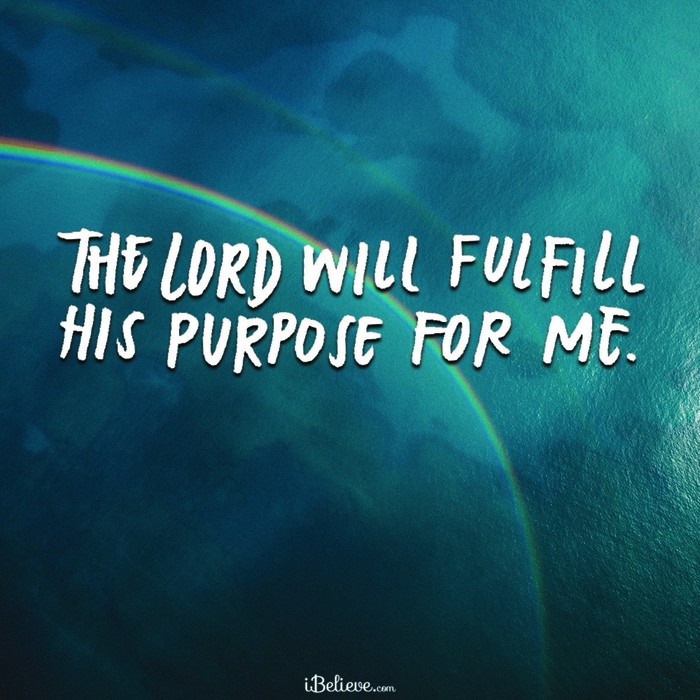 The Lord Will Fulfill His Purpose For Me