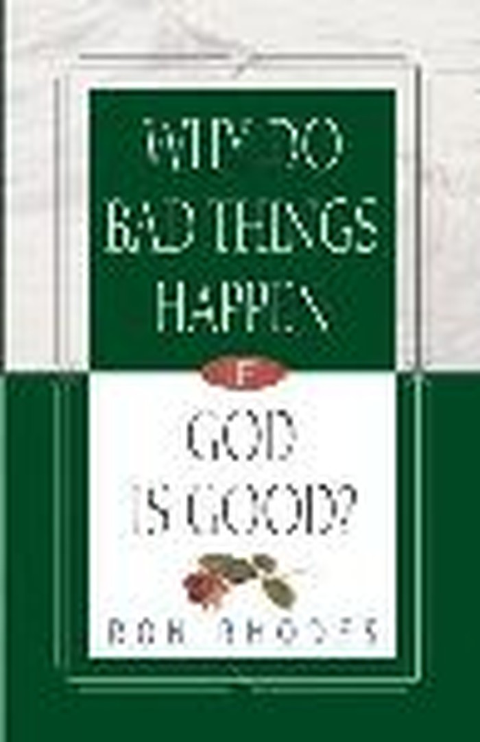 Why Do Bad Things Happen If God Is Good?