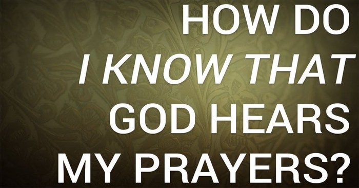 How Do I Know That God Hears My Prayers?