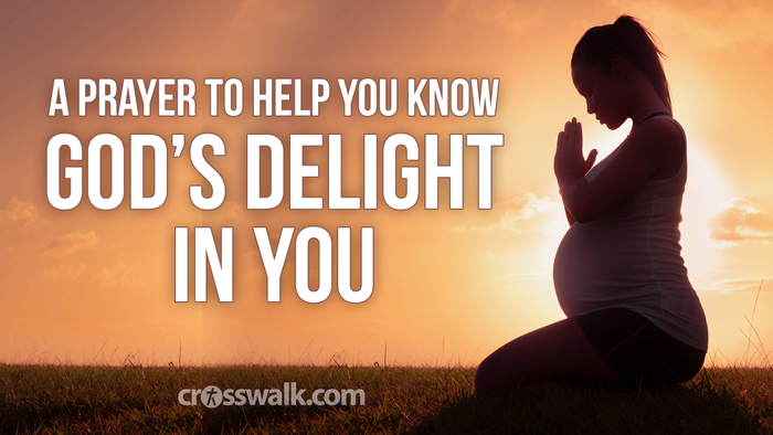 A Prayer to Help You Know God’s Delight in You