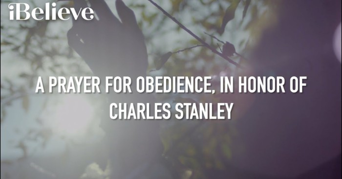 A Prayer for Obedience, in Honor of Charles Stanley