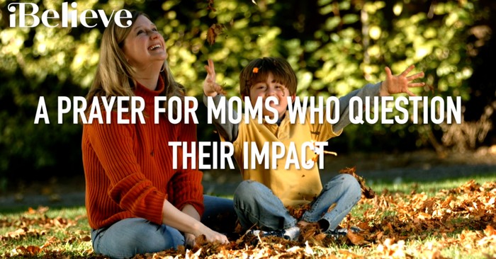 A Prayer for Moms Who Question Their Impact