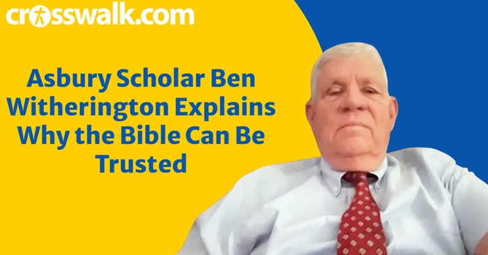 Asbury Scholar Ben Witherington Explains Why the Bible Can Be Trusted