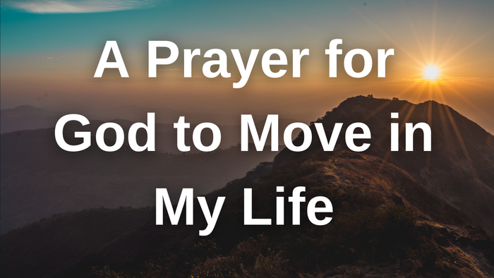 A Prayer for God to Move in My Life