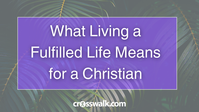 What Living a Fulfilled Life Means for a Christian // Bible Verse Guide