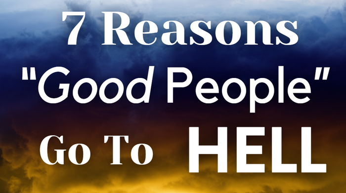 7 Reasons 'Good' People Go to Hell