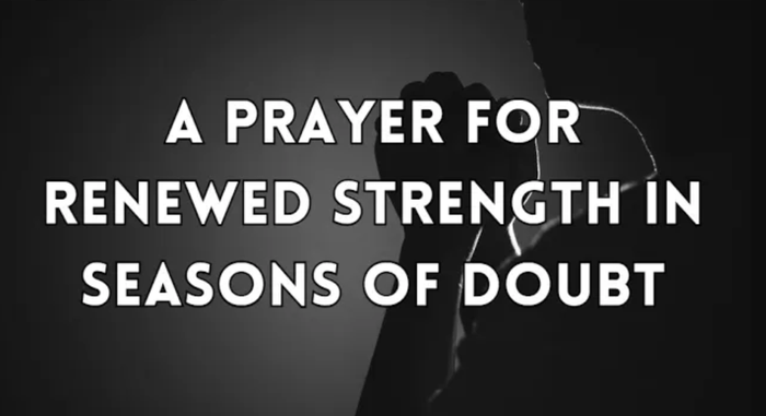 A Prayer for Strength in Seasons of Doubt