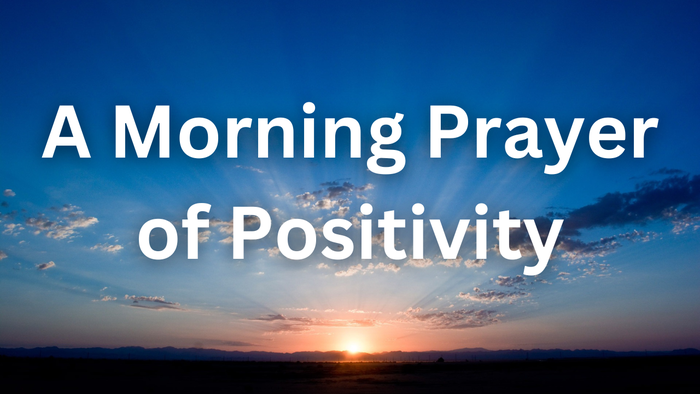 A Morning Prayer of Positivity