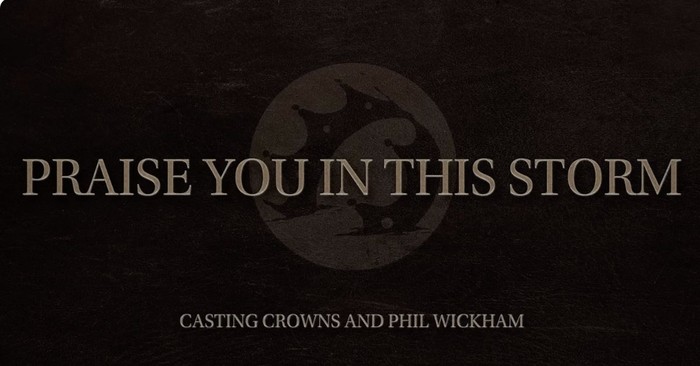 'Praise You in This Storm' Casting Crowns and Phil Wickham