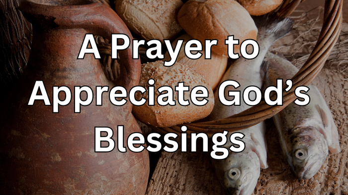 A Prayer to Appreciate God’s Blessings | Your Daily Prayer