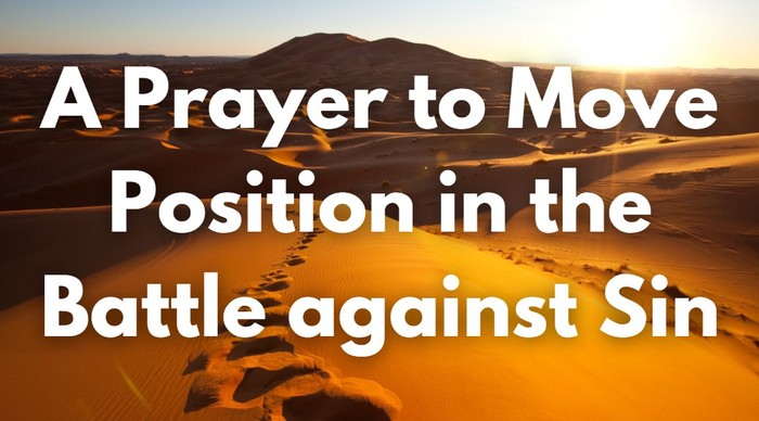 A Prayer to Move Position in the Battle against Sin | Your Daily Prayer