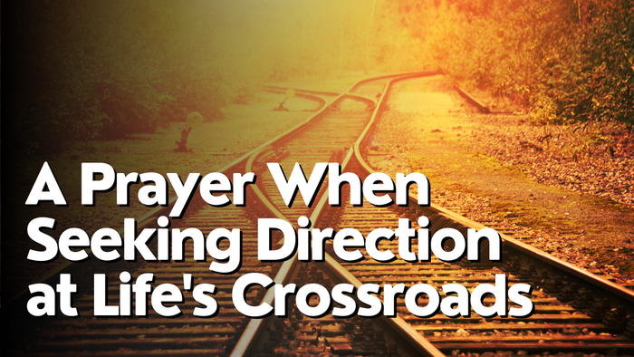 A Prayer When Seeking Direction at Life's Crossroads | Your Daily Prayer