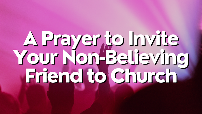 A Prayer to Invite Your Non-Believing Friend to Church | Your Daily Prayer