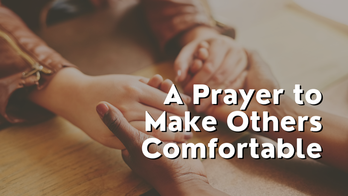 A Prayer to Make Others Comfortable | Your Daily Prayer