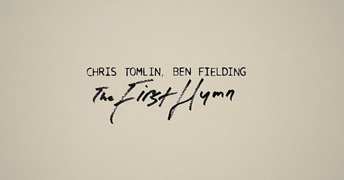 Chris Tomlin 'The First Hymn' Lyric Video