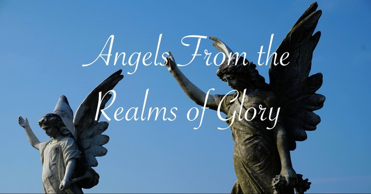 Angels From the Realms of Glory - Lyrics, Hymn Meaning and Story