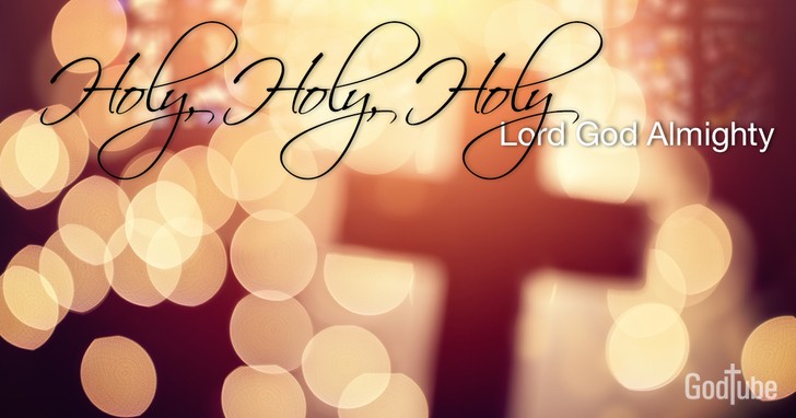 Holy, Holy, Holy, Lord God Almighty - Lyrics, Hymn Meaning and Story